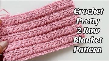 CROCHET PATTERN- PRETTY 2 ROWS - Easy Step by step Tutorial for Blankets & More US TERMS