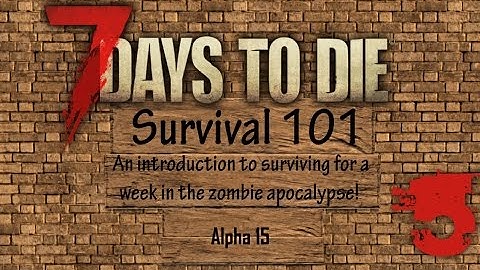 7 Days to Die (A15) - Survival 101 for Beginners! [5/6]