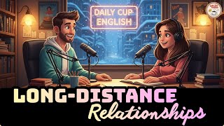 Hubungan Jarak Jauh | Podcast Bahasa Inggris Asli B1–B2 | Daily Cup English