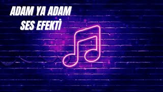 Adam Ya Adam Geldi Adam - Ses Efekti (HD) / Sound Effects 2021 Resimi