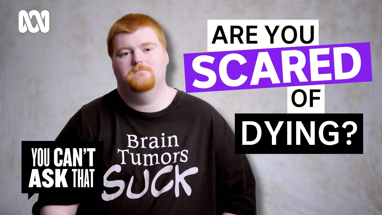 Terminally ill people answer questions | You Can’t Ask … — Transcript