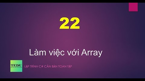 C# căn bản - #22: Làm việc với Array
