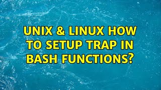Unix & Linux: How to setup trap in bash functions? (3 Solutions!!)