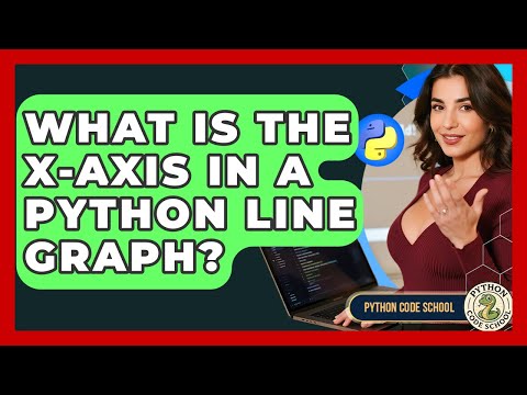 What Is The X-axis In A Python Line Graph? - Python Code School