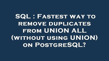SQL : Fastest way to remove duplicates from UNION ALL (without using UNION) on PostgreSQL?