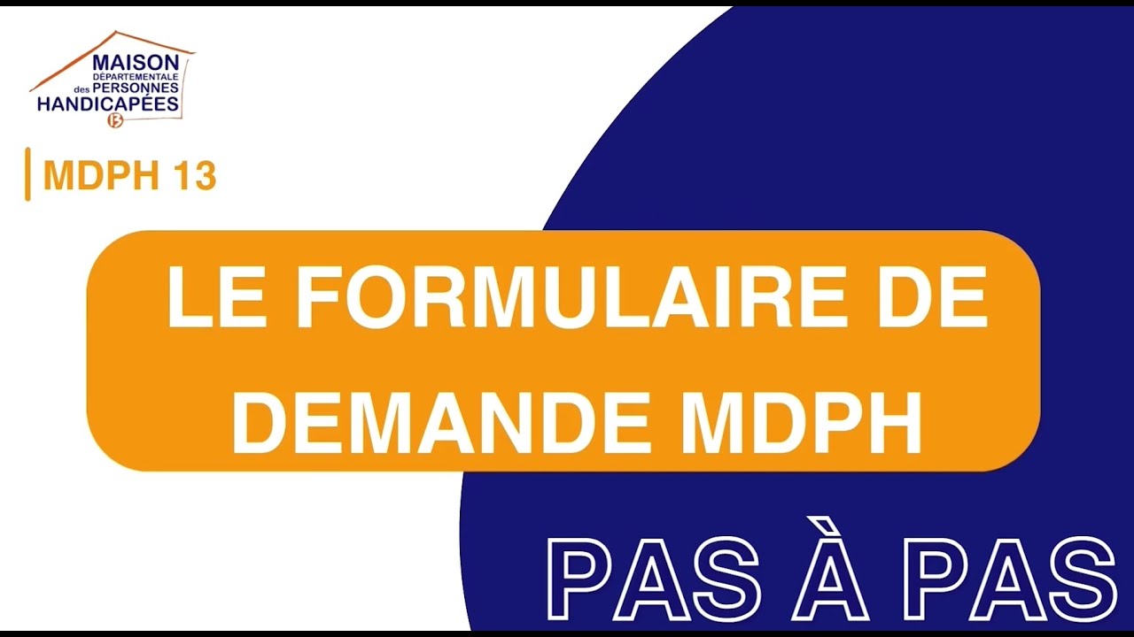LE FORMULAIRE DE DEMANDE MDPH