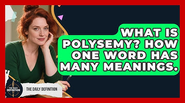 What Is Polysemy? How One Word Has Many Meanings. - The Daily Definition