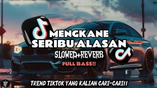 Download lagu DJ SERIBU ALASAN NEW SLOWED REVERB TREND TIKTOK FULL BASS