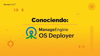 Conociendo OS Deployer | ManageEngine LATAM