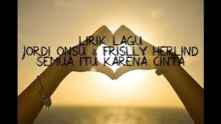 Jordi Onsu & Frislly Herlind Semua Itu Karena Cinta -  Lirik