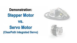 Stepper Motors vs. Servo Motors - A ClearPath Demonstration