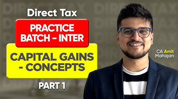Capital Gains Concepts Part 1 | DT | Practice Batch - Day 4 | CA Amit Mahajan