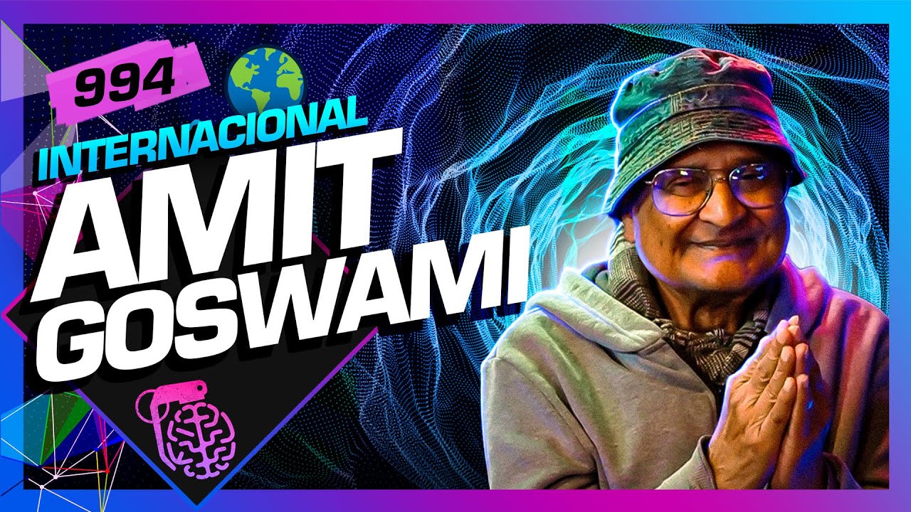 AMIT GOSWAMI – Inteligência Ltda. Podcast #994