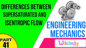 Differences Between Supersaturated and Isentropic Flow | Mechanical Interview questions & answers
