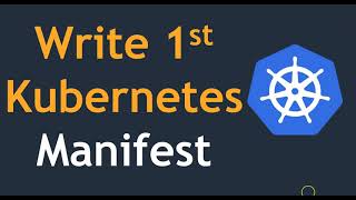 #1 Write 1st Kubernetes manifest file | Create a pod using manifest file | Manifest file Explained