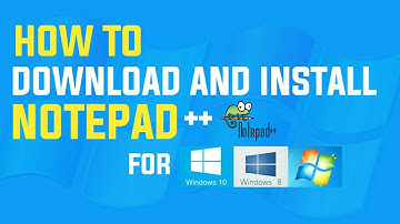 How to download and install Notepad ++ in windows 7, 8 and 10 by learning asap!