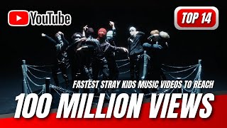 [TOP 14] FASTEST STRAY KIDS MUSIC VIDEOS TO REACH 100 MILLION VIEWS ON YOUTUBE