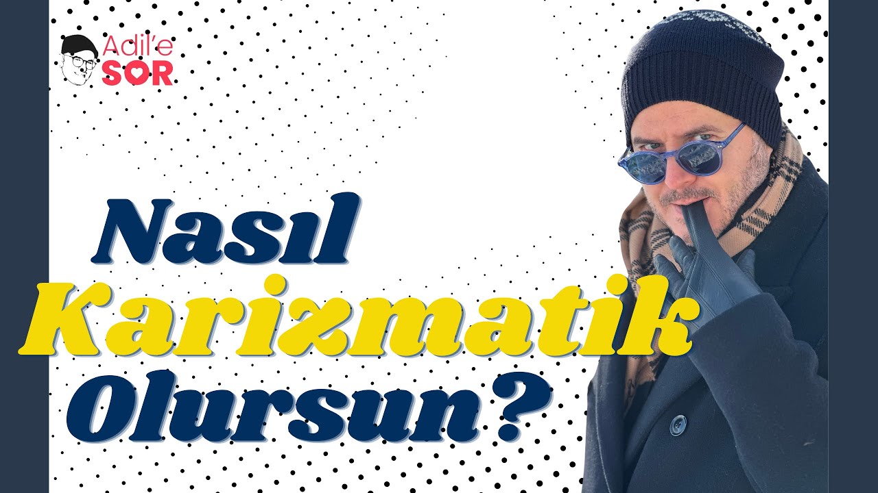 NASIL KARİZMATİK OLURSUN? #adilyıldırım #farkındalık #mentor