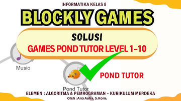 SOLUSI GAMES POND TUTOR LEVEL 1-10 | Informatika Kelas 8 - Elemen Algoritma & Pemrograman (AP)