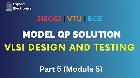 VLSI Design & Testing Model Question Paper Solutions | Part 5 | Module 5