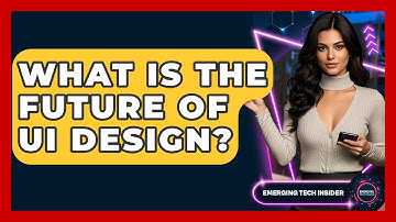 What Is The Future Of UI Design? - Emerging Tech Insider