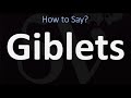 How to Pronounce Giblets? (CORRECTLY)