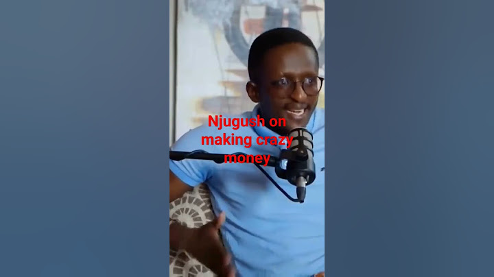 Njugush on making crazy money 💲💲💲
