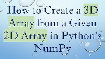 How to Create a 3D Array from a Given 2D Array in Python