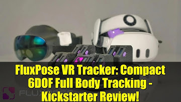 FluxPose VR Tracker: Compact 6DOF Full Body Tracking - Kickstarter Review!