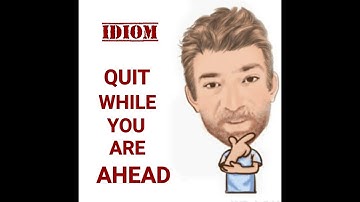 English Tutor Nick P Idioms (524) Quit While You Are Ahead - Origin