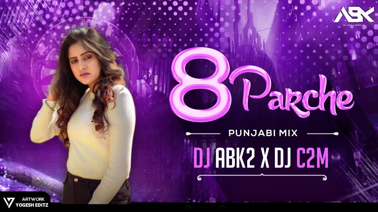 8 PARCHE | PUNJABI DJ SONG |DJ ABK2 X DJ C2M | PUNJABI SONG 2023 | DJ SAGAR KANKER | DJ GOL2 |DJ RVS