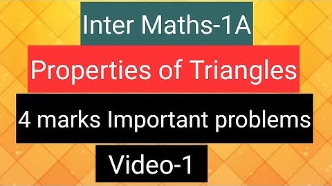 Inter Maths-1A - Properties of Triangles - 4 marks Important problems- video-1