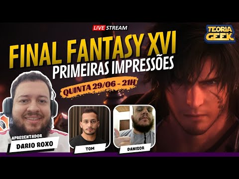 Final Fantasy XVI - Primeiras Impressões!