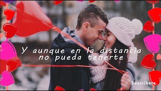 Video thumbnail of "cancion para dedicar a mi novio  AMOR A DISTANCIA  cancion de amor para dedicar  Día de San Valentín"