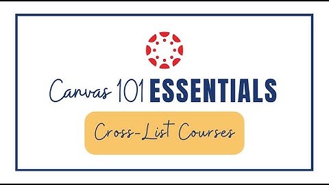 Canvas 101: Cross List Courses