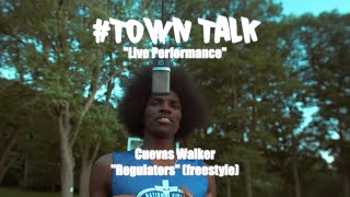 Cuevas Walker - "Regulators" (Freestyle) TownTalk Live Performance