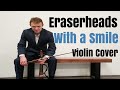 Eraserheads, &quot;With a Smile,&quot; Violin Cover (Filipino Rock Band)