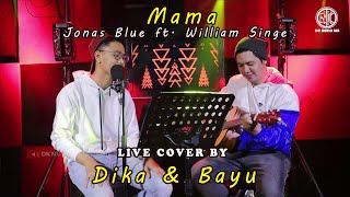 Download Lagu Jonas Blue - Mama ft. William Singe ( Live Cover By Dika \u0026 Bayu ) MP3