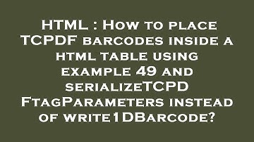 HTML : How to place TCPDF barcodes inside a html table using example 49 and serializeTCPDFtagParamet