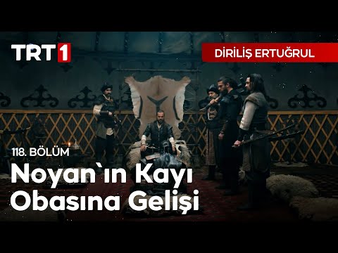 Diriliş Ertuğrul 118. Bölüm - Noyan'ın Kayı Obasına Gelişi