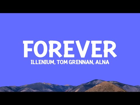@illenium, @TomGrennan, Alna - Forever (Lyrics)