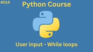 درس 014# - كيفية عمل برنامج عن طريق ال User Input | While Loops | [ كورس Python ]
