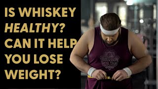 Is Whiskey Healthy? Can it Help You Lose Weight? - Bourbon Real Talk 151