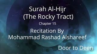 Surah Al-Hijr (The Rocky Tract) Mohammad Rashad Alshareef Quran Recitation