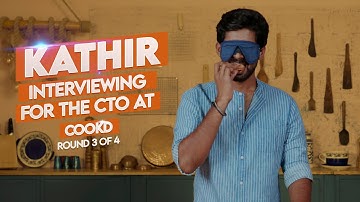 Round 3 of Kathir’s interview for Chief Taste Officer at Cookd | Kathir | Cookd