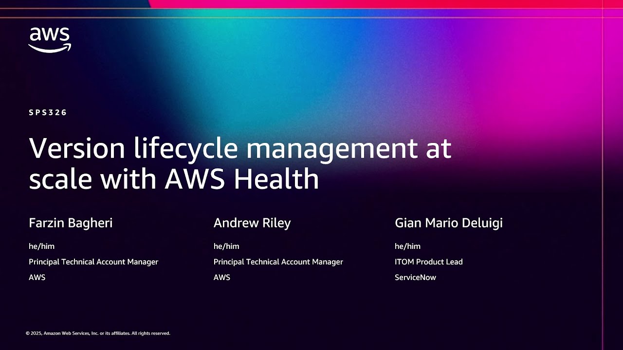 AWS re:Invent 2025 - Version lifecycle management at scale with AWS Health (SPS326)
