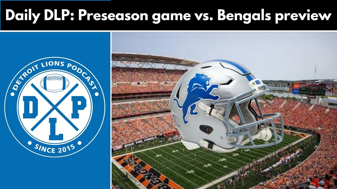 Daily DLP: Preseason Game Preview: Lions vs Bengals | Detroit Lions Podcast Daily DLP: Preseason Game Preview: Lions vs Bengals | Detroit Lions Podcast