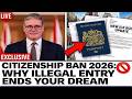 If You Entered the UK Illegally, Your British Citizenship Dream Is Over in 2026! | Here's Why?