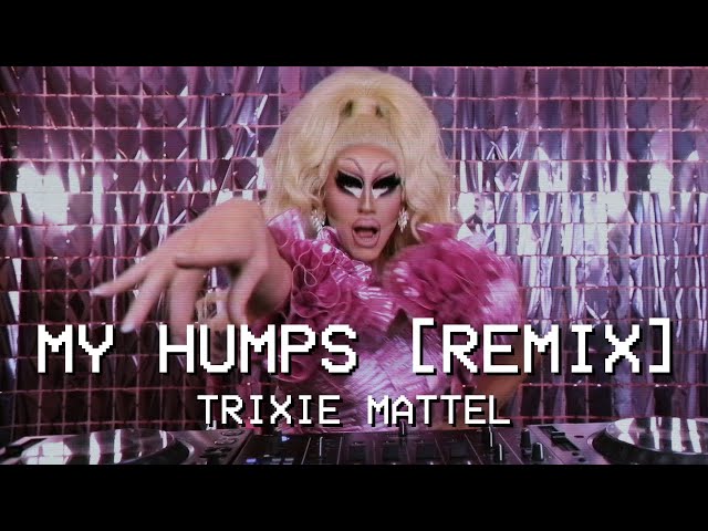 My Humps [Trixie Mattel Remix] class=