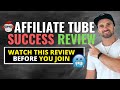 Honest Affiliate Tube Success Review ❇️ Watch Before You Join 🔥